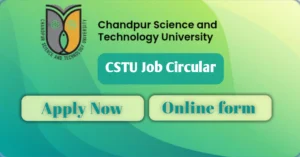 CSTU Job Circular – Chandpur Science and Technology University | Apply Guide & Details